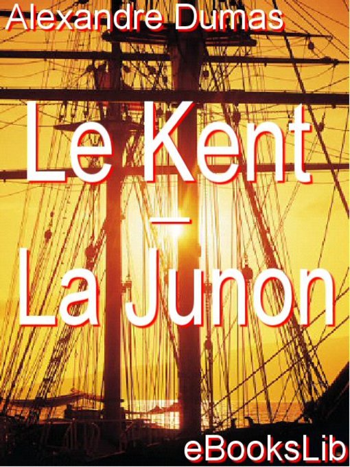 Title details for Le Kent - La Junon by Alexandre Dumas - Available